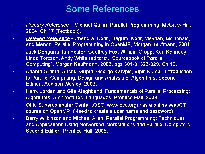 Some References • • Primary Reference – Michael Quinn, Parallel Programming, Mc. Graw Hill,