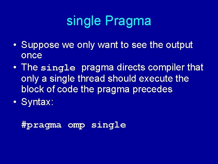 single Pragma • Suppose we only want to see the output once • The