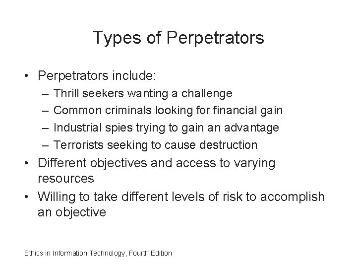 Types of Perpetrators • Perpetrators include: – – Thrill seekers wanting a challenge Common