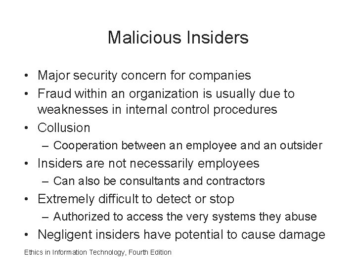 Malicious Insiders • Major security concern for companies • Fraud within an organization is