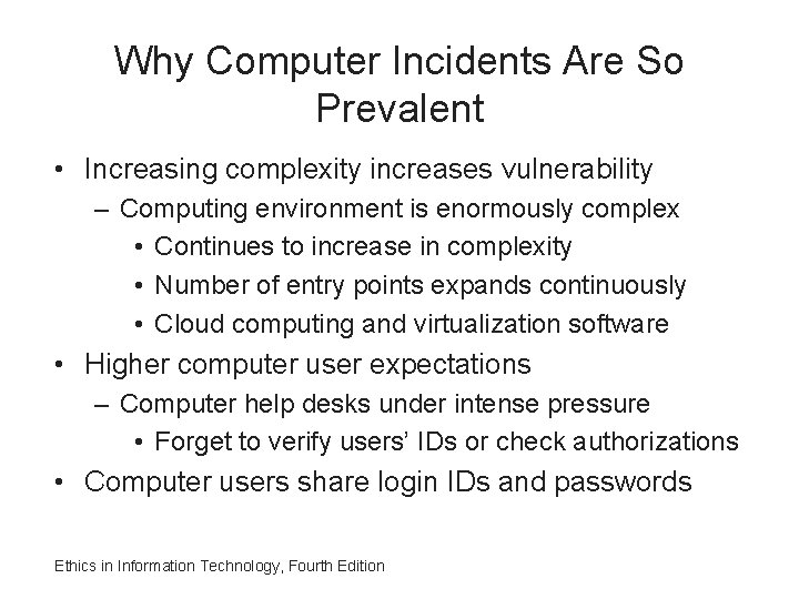 Why Computer Incidents Are So Prevalent • Increasing complexity increases vulnerability – Computing environment