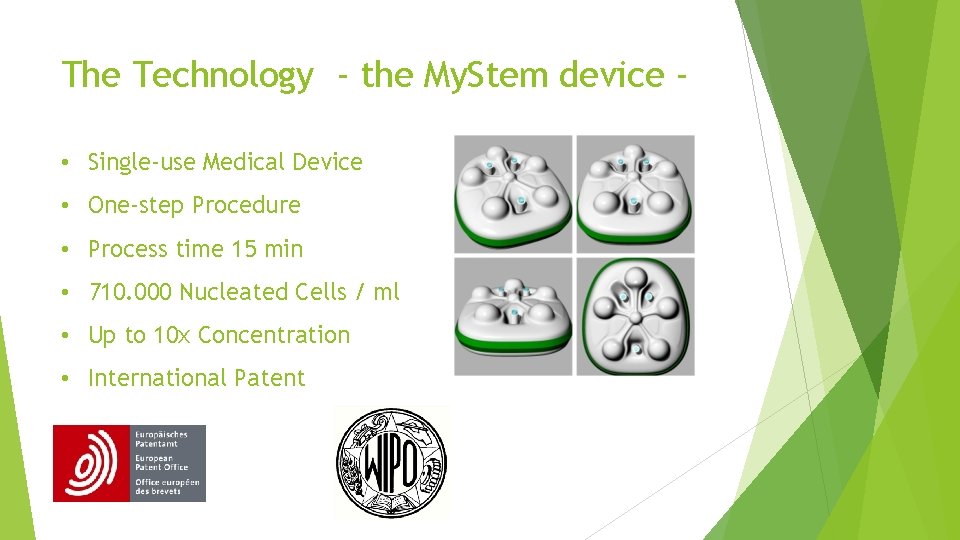 The Technology - the My. Stem device • Single-use Medical Device • One-step Procedure