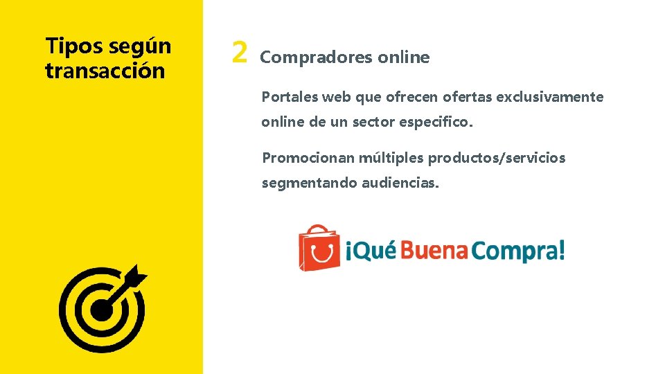 Tipos según transacción 2 Compradores online Portales web que ofrecen ofertas exclusivamente online de
