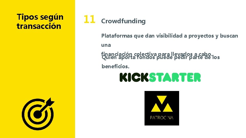 Tipos según transacción 11 Crowdfunding Plataformas que dan visibilidad a proyectos y buscan una