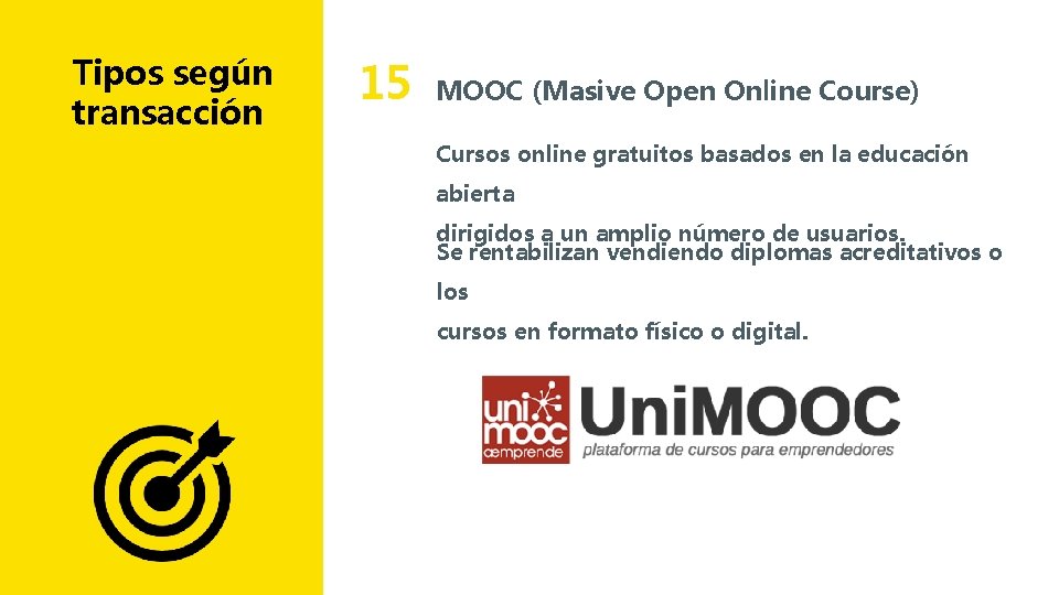 Tipos según transacción 15 MOOC (Masive Open Online Course) Cursos online gratuitos basados en