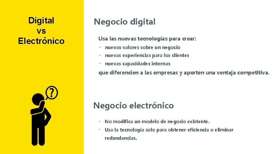 Digital vs Electrónico Negocio digital Usa las nuevas tecnologías para crear: - nuevos valores