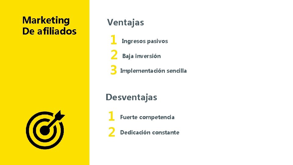 Marketing De afiliados Ventajas 1 Ingresos pasivos 2 Baja inversión 3 Implementación sencilla Desventajas