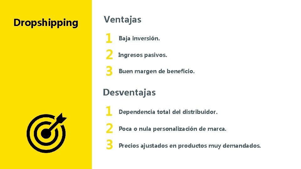 Dropshipping Ventajas 1 2 3 Baja inversión. Ingresos pasivos. Buen margen de beneficio. Desventajas