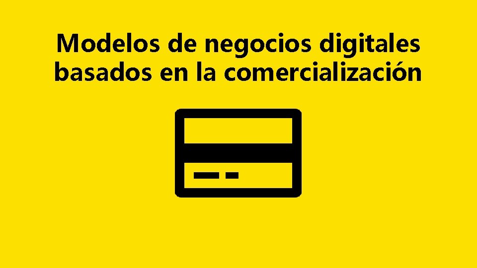 Modelos de negocios digitales basados en la comercialización 