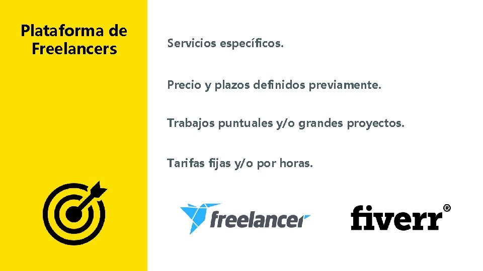 Plataforma de Freelancers Servicios específicos. Precio y plazos definidos previamente. Trabajos puntuales y/o grandes