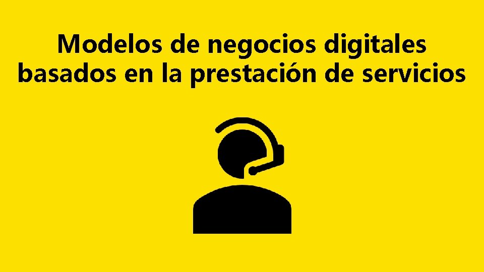 Modelos de negocios digitales basados en la prestación de servicios 