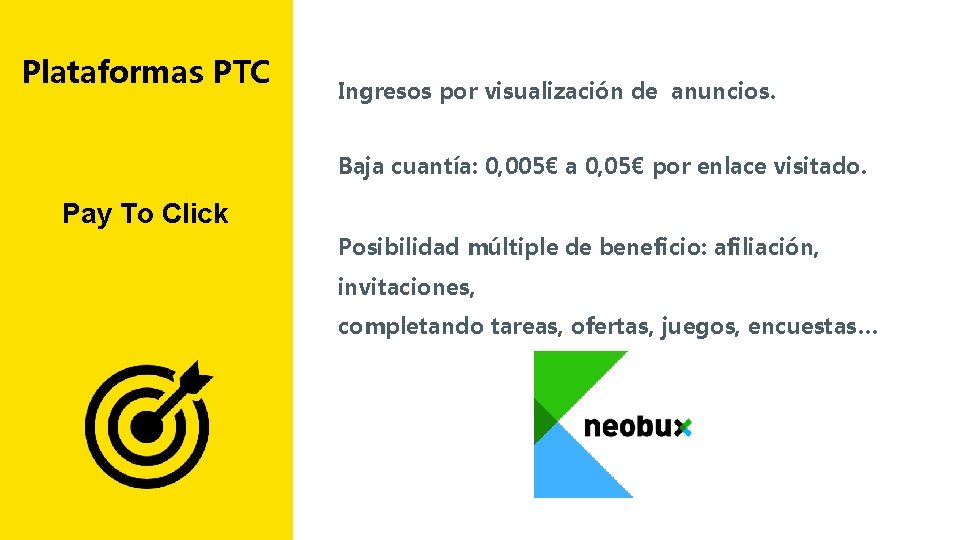 Plataformas PTC Ingresos por visualización de anuncios. Baja cuantía: 0, 005€ a 0, 05€