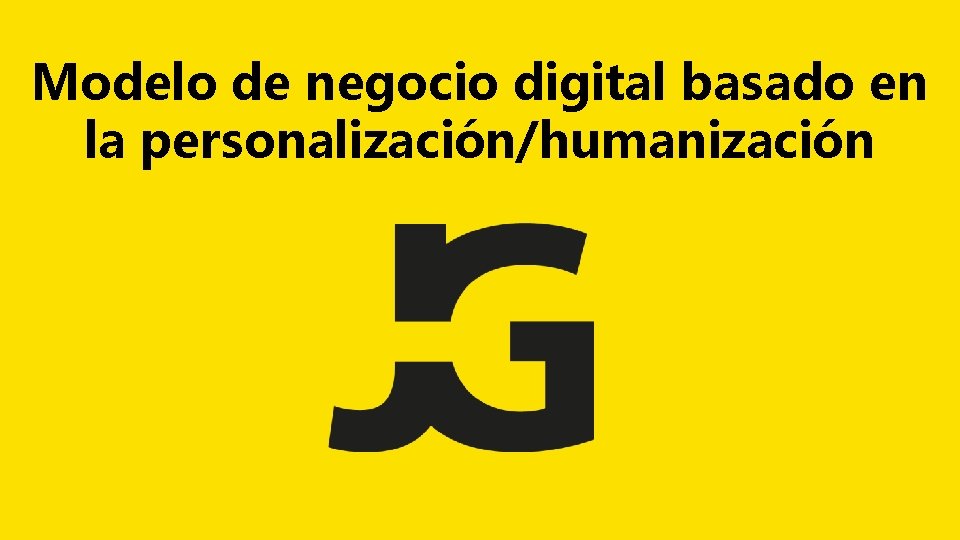 Modelo de negocio digital basado en la personalización/humanización 