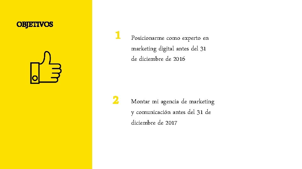 OBJETIVOS 1 2 Posicionarme como experto en marketing digital antes del 31 de diciembre
