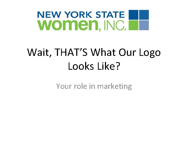 Wait, THAT’S What Our Logo Looks Like? Your role in marketing 