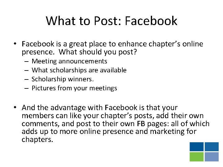 What to Post: Facebook • Facebook is a great place to enhance chapter’s online