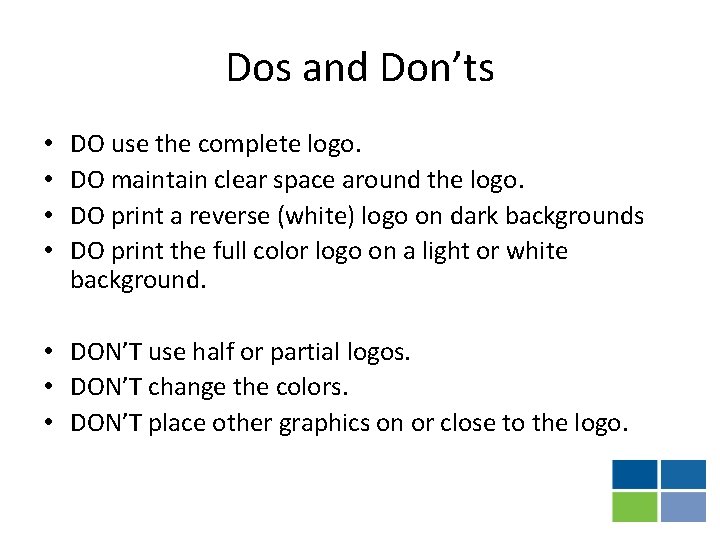 Dos and Don’ts • • DO use the complete logo. DO maintain clear space