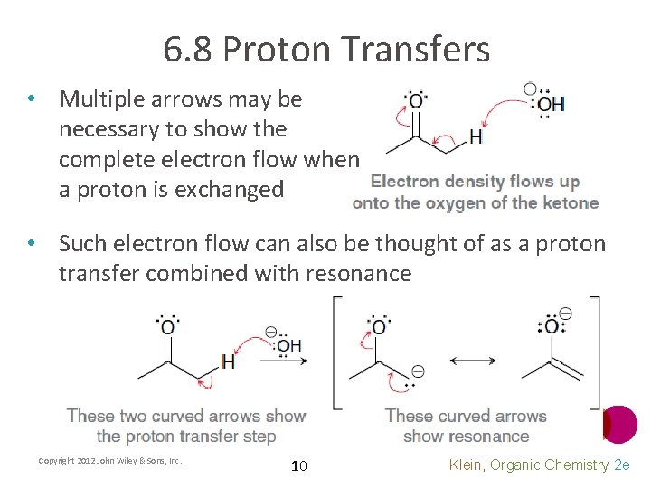 6. 8 Proton Transfers • Multiple arrows may be necessary to show the complete