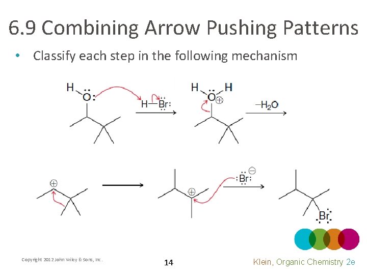 6. 9 Combining Arrow Pushing Patterns • Classify each step in the following mechanism