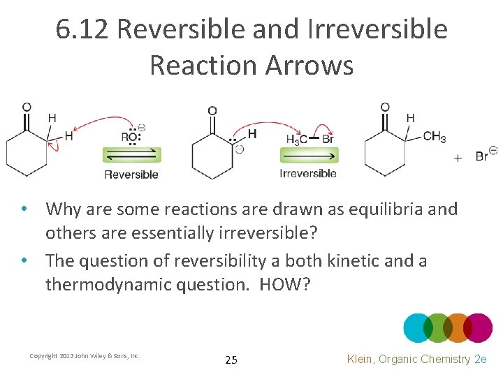 6. 12 Reversible and Irreversible Reaction Arrows • Why are some reactions are drawn