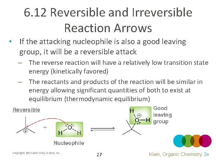 6. 12 Reversible and Irreversible Reaction Arrows • If the attacking nucleophile is also