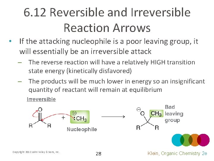 6. 12 Reversible and Irreversible Reaction Arrows • If the attacking nucleophile is a