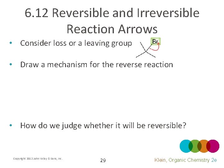 6. 12 Reversible and Irreversible Reaction Arrows • Consider loss or a leaving group