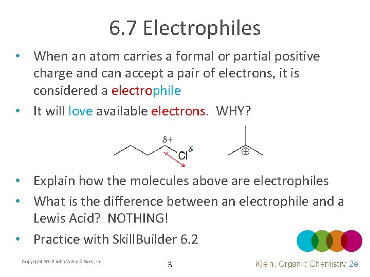 6. 7 Electrophiles • When an atom carries a formal or partial positive charge