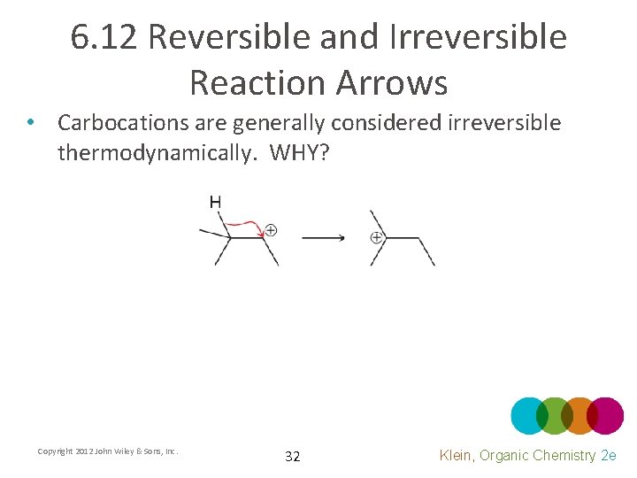 6. 12 Reversible and Irreversible Reaction Arrows • Carbocations are generally considered irreversible thermodynamically.