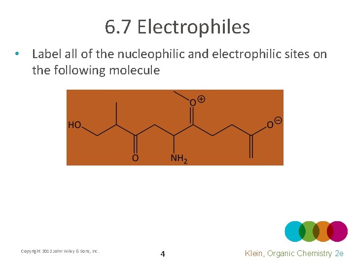 6. 7 Electrophiles • Label all of the nucleophilic and electrophilic sites on the