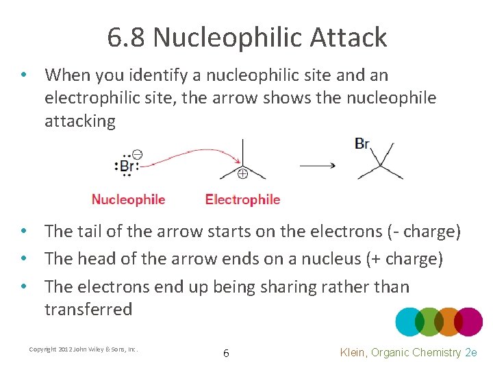 6. 8 Nucleophilic Attack • When you identify a nucleophilic site and an electrophilic