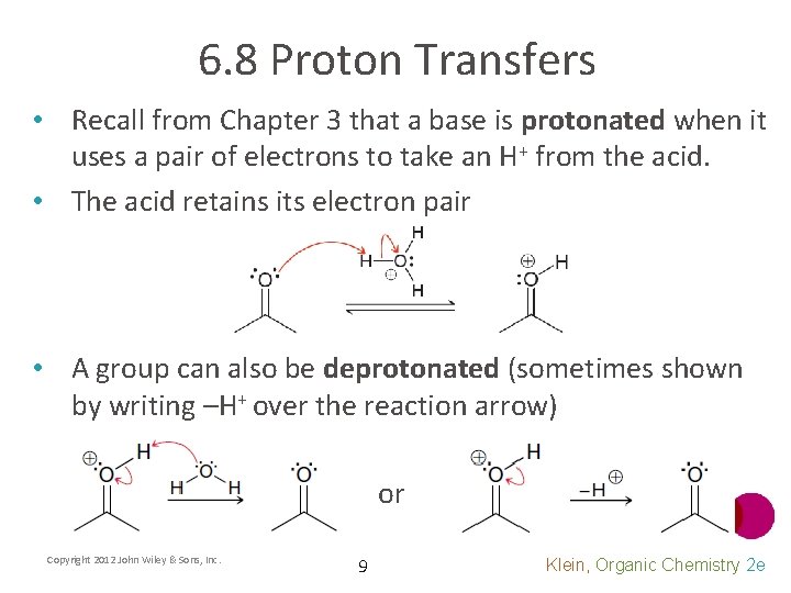 6. 8 Proton Transfers • Recall from Chapter 3 that a base is protonated