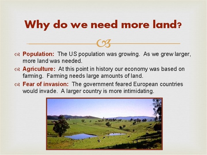 Why do we need more land? Population: The US population was growing. As we