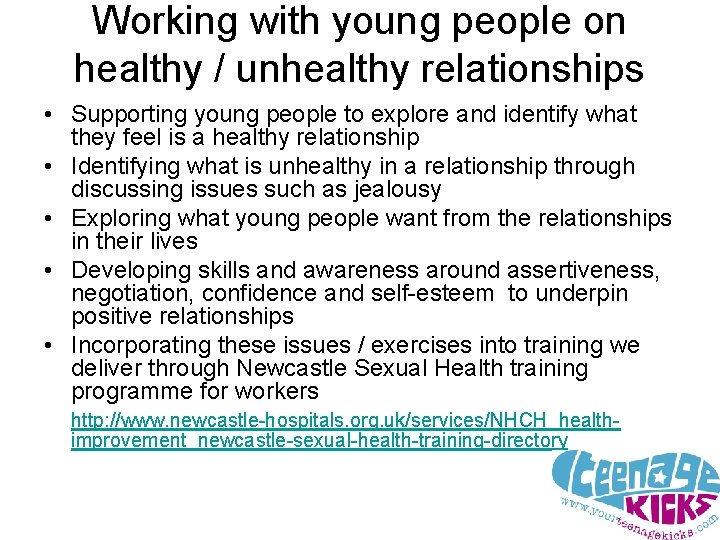 Working with young people on healthy / unhealthy relationships • Supporting young people to