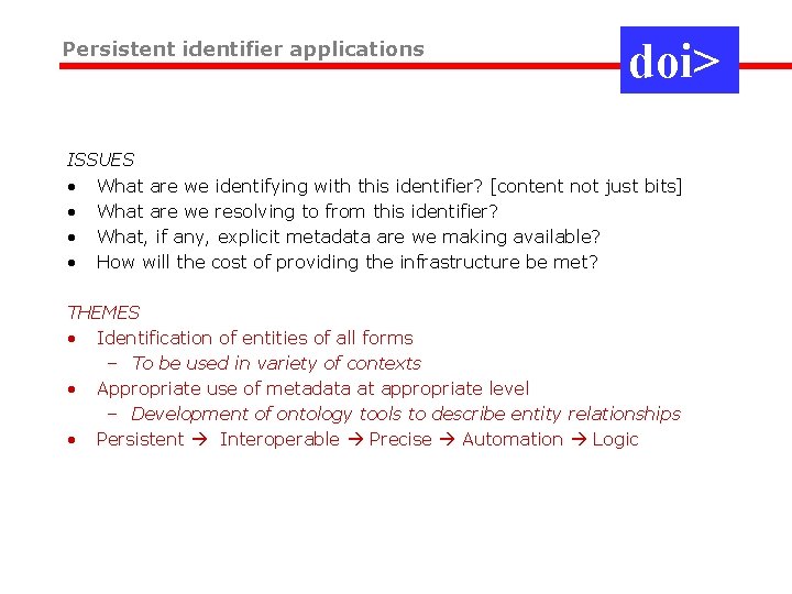 Persistent identifier applications doi> ISSUES • What are we identifying with this identifier? [content