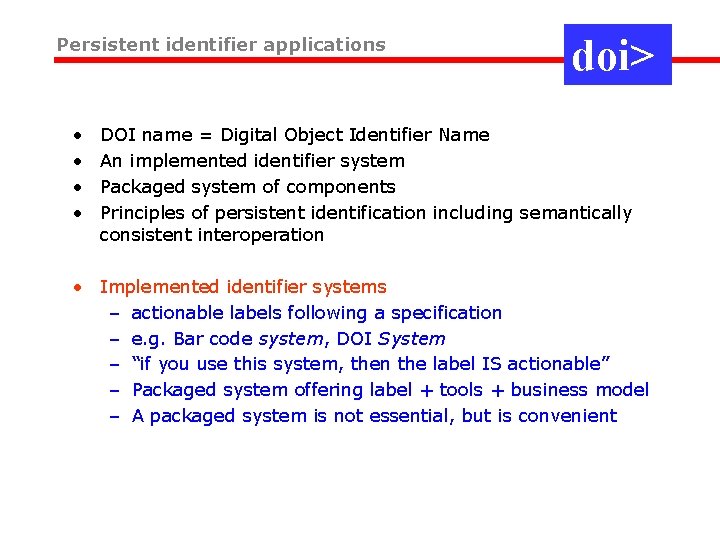 Persistent identifier applications • • doi> DOI name = Digital Object Identifier Name An