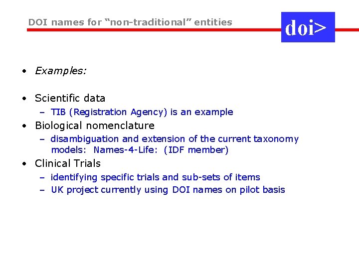 DOI names for “non-traditional” entities doi> • Examples: • Scientific data – TIB (Registration