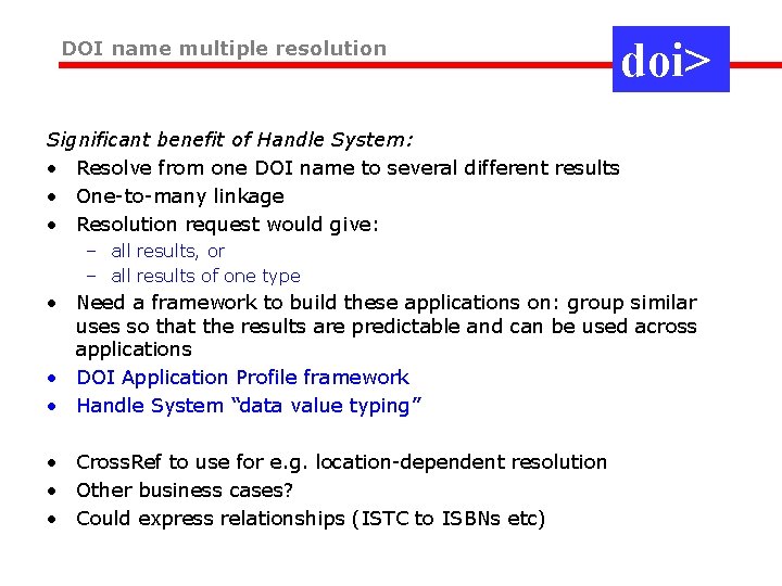 DOI name multiple resolution doi> Significant benefit of Handle System: • Resolve from one