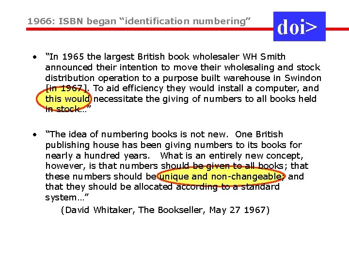 1966: ISBN began “identification numbering” doi> • “In 1965 the largest British book wholesaler