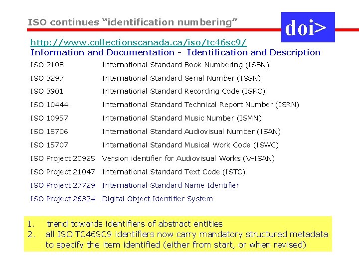 ISO continues “identification numbering” doi> http: //www. collectionscanada. ca/iso/tc 46 sc 9/ Information and