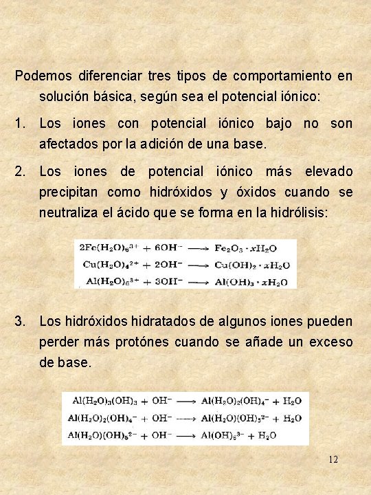 Podemos diferenciar tres tipos de comportamiento en solución básica, según sea el potencial iónico: Podemos diferenciar tres tipos de comportamiento en solución básica, según sea el potencial iónico: