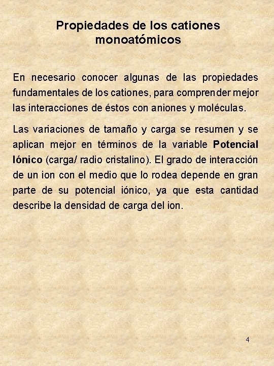 Propiedades de los cationes monoatómicos En necesario conocer algunas de las propiedades fundamentales de Propiedades de los cationes monoatómicos En necesario conocer algunas de las propiedades fundamentales de