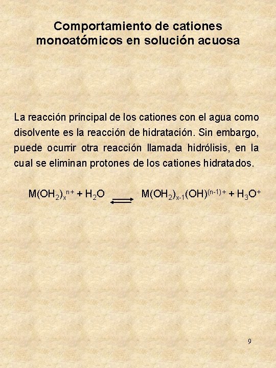 Comportamiento de cationes monoatómicos en solución acuosa La reacción principal de los cationes con Comportamiento de cationes monoatómicos en solución acuosa La reacción principal de los cationes con