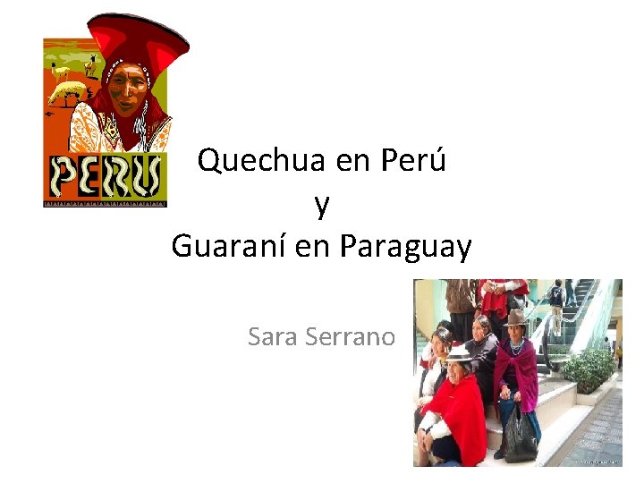 Quechua en Perú y Guaraní en Paraguay Sara Serrano 