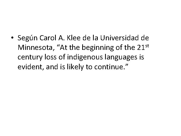  • Según Carol A. Klee de la Universidad de Minnesota, “At the beginning
