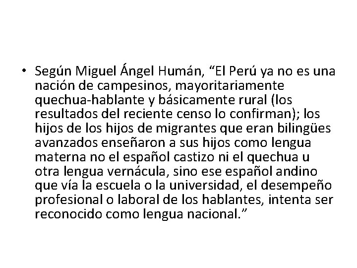  • Según Miguel Ángel Humán, “El Perú ya no es una nación de