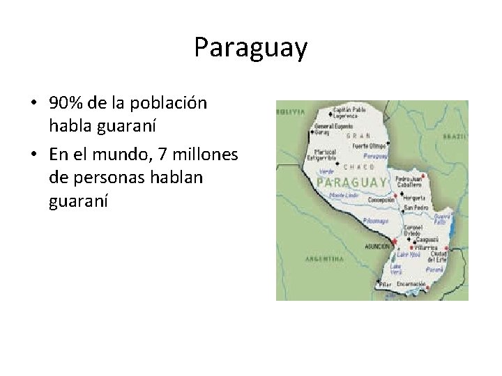 Paraguay • 90% de la población habla guaraní • En el mundo, 7 millones