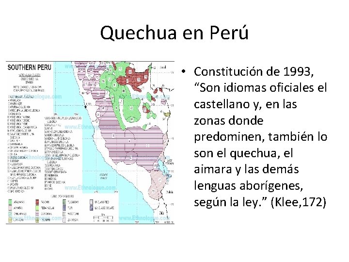 Quechua en Perú • Constitución de 1993, “Son idiomas oficiales el castellano y, en