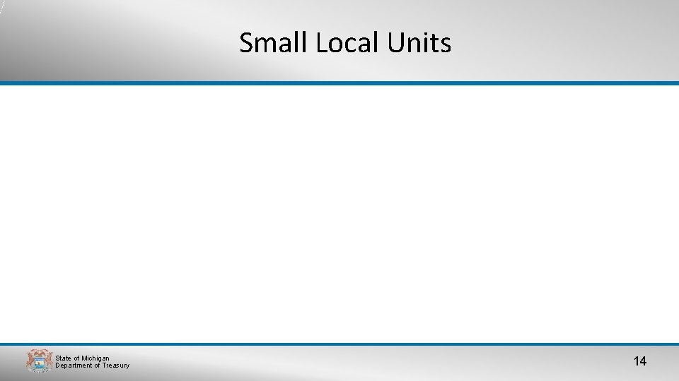 Small Local Units State of Michigan Department of Treasury 14 