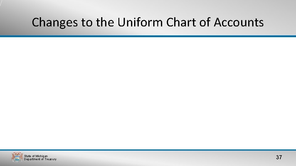 Changes to the Uniform Chart of Accounts State of Michigan Department of Treasury 37